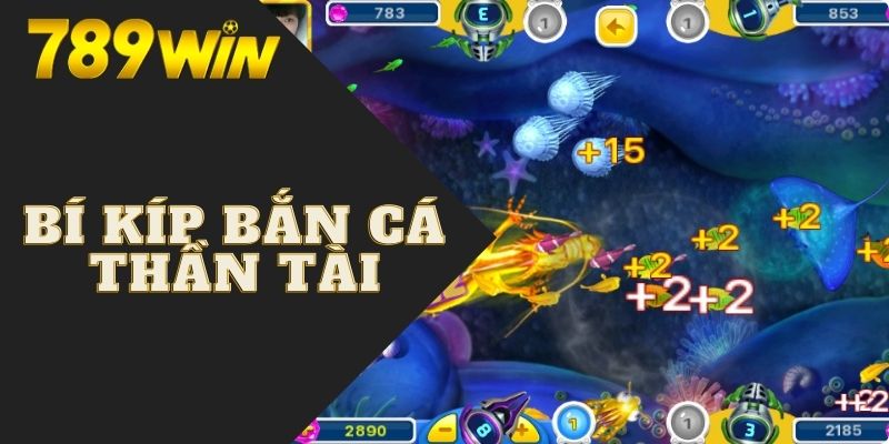 Bắn Cá Thần Tài 789WIN | Săn Cá Mỗi Ngày Làm Giàu Cực Nhanh 7 Bỏ túi bí kíp săn cá thần tài bách phát bách trúng