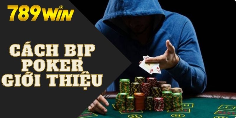 Cách Bịp Poker Tinh Vi - Lách Luật Hiệu Quả Cao Tới 99% 5 Tổng quan về cách bịp Poker