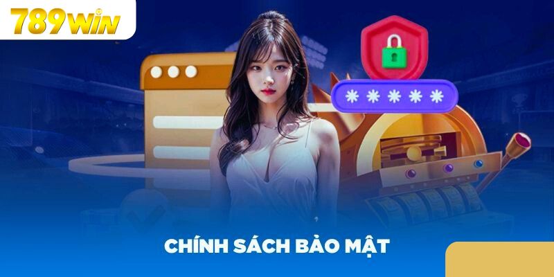 Chính Sách Bảo Mật 789WIN 4 Cách bảo vệ tài khoản cá cược