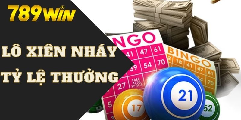 Lô Xiên Nháy | 3 Phương Pháp Soi Cầu Xiên Nháy Hiệu Quả 6 Các hình thức và tỷ lệ thưởng của lô xiên nháy