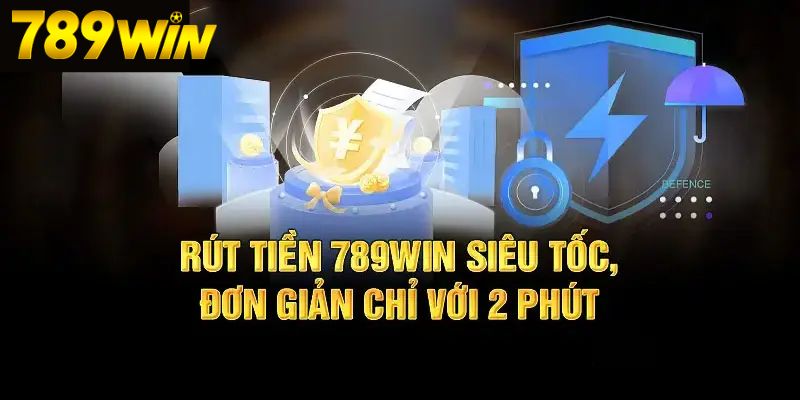 Rút Tiền 789Win 3 Hướng dẫn cách rút tiền tài khoản 789Win siêu tốc