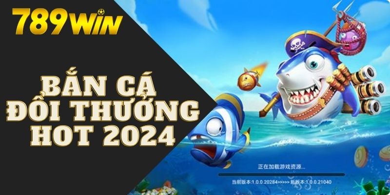 Bắn Cá Đổi Thưởng | 4 Mẹo Săn Cá Phá Đảo Mọi Nhà Cái Hot 5 Tổng quan về game bắn cá đổi thưởng hot hit