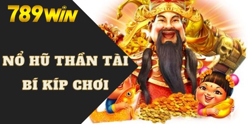 Nổ Hũ Thần Tài | 3 Bí Kíp Quay Hũ Trúng Jackpot Tiền Tỷ 7 Bí kíp quay hũ thần tài làm giàu cực nhanh